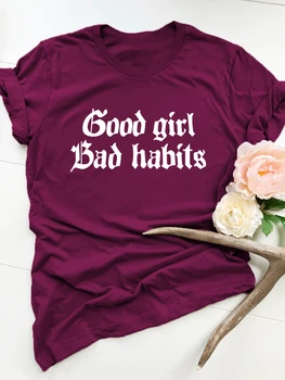 Good Girl Slechte Gewoonten Brief Afdrukken Vrouwen T-Shirt Met Korte Mouw O Nek Losse Vrouwen T-Shirt Dames T-Shirt Tops Camisetas Mujer